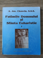 A. Jos. Chauvin - Patimile Domnului si Sfanta Euharistie (volumul 1)