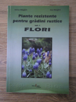 Adrian Margarit - Plante rezistente pentru gradini rustice (volumul 1)