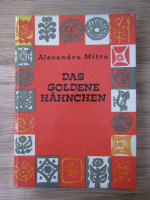 Alexandru Mitru - Das goldene hahnchen