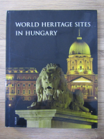 Anticariat: Andrea Illes - World heritage sites in Hungary