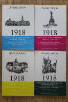 Andrei Ando - 1918. Formarea si deformarea opiniei publice. Agenda unui an istoric (4 volumul)