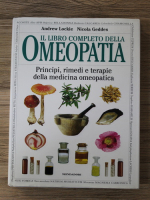 Andrew Lockie - Il libro completo della omeopatia. Principi, rimedi e terapie della medicina omeopatica