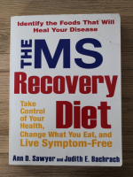 Ann D. Sawyer - The MS recovery diet. Take control, change what you eat and live symptom free