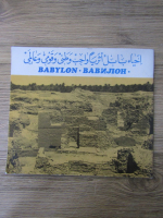 Archaeological Survival of Babylon is a patriotic, national and international duty (editie bilingva)
