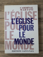 Cardinal Martini - L'eglise pour le monde