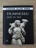 Carver Alan Ames - Dumnezeu este cu noi