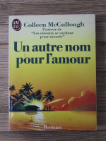 Colleen McCullough - Un autre nom pour l'amour