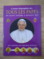 Courtes biographies des tous les Papes de Saint Pierre a Benoit XVI