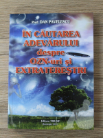 Dan Pavelescu - In cautarea adevarului despre OZN-uri si extraterestri