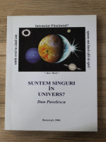 Dan Pavelescu - Suntem singuri in univers?