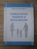 David Marian - Familia intre traditie si secularizare