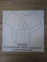 Desenul si sculptura mica iugoslava contemporana