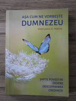 Dionysios A. Makris - Asa cum ne vorbeste Dumnezeu