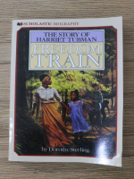 Dorothy Sterling - The story of Harriet Tubman. Freedom train