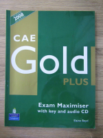 Anticariat: Elaine Boyd - CAE Gold Plus. Exam maximiser with key