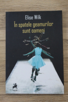 Elise Wilk - In spatele geamurilor sunt oameni