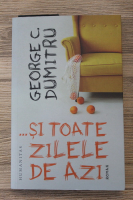 George Dumitru - ...si toate zilele de azi