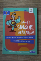 Gershen Kaufman - Ia-ti singur apararea! Ghid pentru obtinerea puterii personale si sporirea stimei de sine