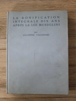 Giuseppe Tassinari - La bonification integrale dix ans ares la loi Mussolini (1939)