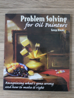 Gregg Kreutz - Problem solving for oil painters. Recognizing what's gone wrong and how to make it right