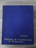 Grigore Ionesco - Histoire de l'architecture en Roumanie. De la prehistoire a nos jours