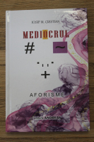 Iosif M. Cristian - Mediocrul. Aforisme