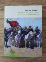 Anticariat: Isaak Babel - Armata de cavalerie. Povestiri din Odesa