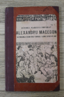 Istoria Marelui Imparat Alexandru Macedon, in vremea cand era cursul lumii 5250 de ani (1923)