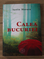 Iustin Moraru - Calea bucuriei