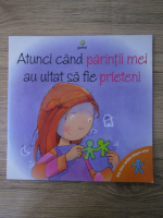 Jennifer Moore Mallinos - Atunci cand parintii mei au uitat sa fie prieteni