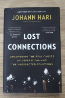 Johann Hari - Lost connections. Uncovering the real causes of depression and the unexpected solutions