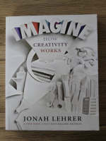 Jonah Lehrer - Imagine how creativity works