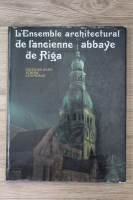 L'ensemble architectural de l'ancienne abbaye de Riga