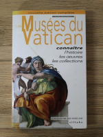 Les musees du Vatican. Connaitre, l'histoire, les oeuvres, les collections