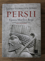 Lloyd Llewellyn Jones - Persii. Epoca marilor regi