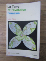 Lucien Febvre - La Terre et l'evolution humaine