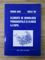 Mariana Marc - Elemente de imunologie fundamentala si clinica la copil