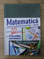 Marius Burtea - Matematica. Exercitii recapitulative, teste. Vreau 10 la evaluarea nationala