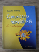 Marshall B. Rosenberg - Comunicarea nonviolenta. Limbajul vietii