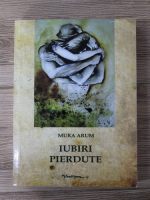 Anticariat: Mura Arum - Iubiri pierdute