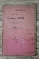 Nicolae Iorga - Histoire des roumains de Bucovine a partir de l'annexion autrichienne (1917)