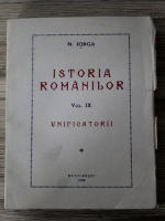 Nicolae Iorga - Istoria romanilor, volumul 9. Unificatorii (1938)