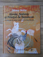 Olina Ortiz - Aivoie, Naivoie si Printul de Bunavoie