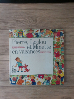 Pierre, Loulou et Minette en vacances