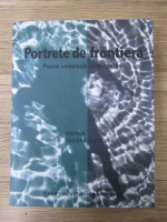 Portrete de frontiere. Poezie universala contemporana. Antologie romana-germana