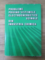 Probleme privind sistemele electroenergetice uzinale din industria chimica