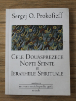 Sergej O. Prokofieff - Cele douasprezece nopti sfinte si ierarhiile spirituale