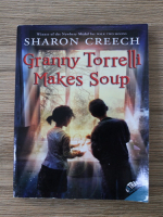 Sharon Creech -  Granny Torrelli makes soup 