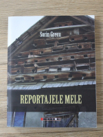 Sorin Grecu - Reportajele mele