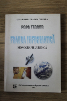 Teodor Popa - Frauda informatica. Monografie juridica